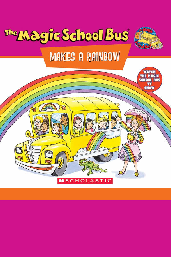 Cover of The Magic School Bus Makes A Rainbow: A Book About Color by Joanna Cole